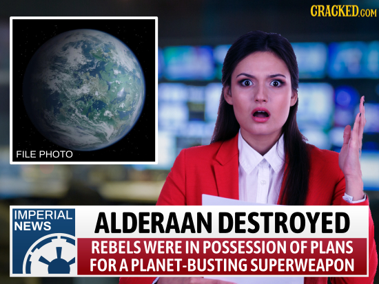 CRACKEDCON COM FILE PHOTO IMPERIAL ALDERAAN DESTROYED NEWS REBELS WERE IN POSSESSION OF PLANS FOR A PLANET-BUSTING SUPERWEAPON
