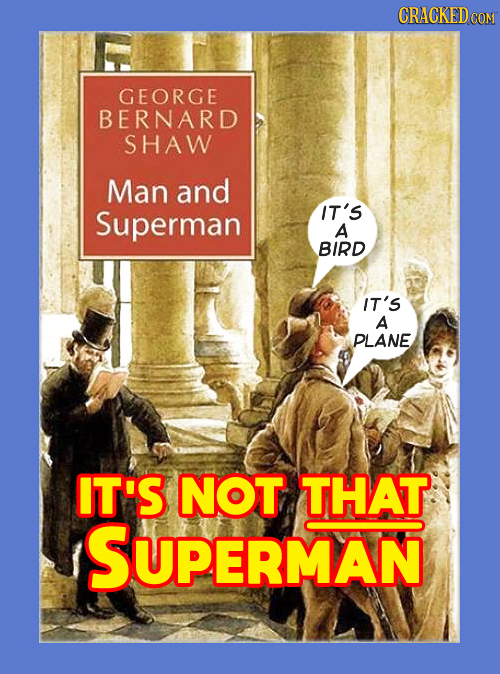 CRACKEDCON GEORGE BERNARD SHAW Man and Superman IT'S A BIRD IT'S A PLANE IT'S NOT THAT SUPERMAN