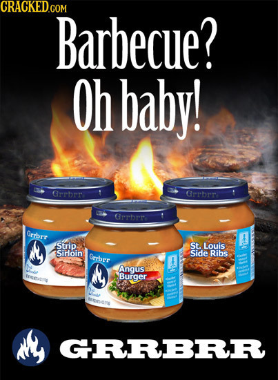 CRACKED.COM Barbecue? Oh baby! Grrbrr Grrbrr Grrbrr Grrbrr Strip St. Louis Sirloin Grrbrr Side Ribs Angus focegoe Burger SI M GRRBRR