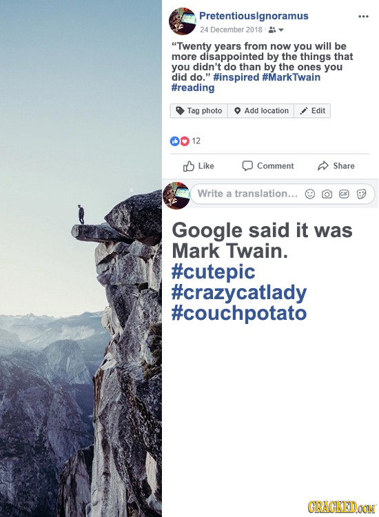 Pretentiouslgnoramus 24 December 2018 Twenty years from now you will be more disappointed by the things that you didn't do than by the ones you did d