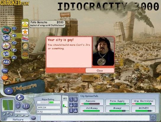 CRACKED.COM IDTOCRACTTY 3000 Pol lo Baracho $500 Bucket of wings with Your city is gay! You should build more Carl's Jrs Or something. Ads Close Boza