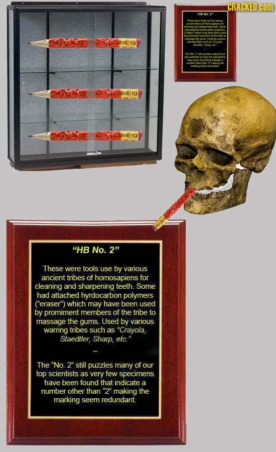 CRACKED.COM HOE I BiL I HB No. 2 These were tools use by various ancient tribes of homosapiens for cleaning and sharpening teeth. Some had attached