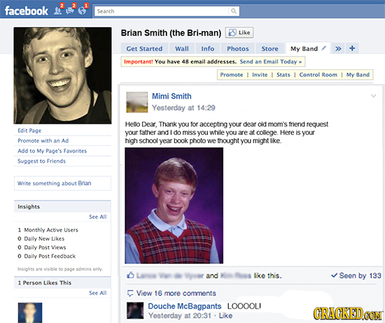 facebook Search Brian Smith (the Bri-man) Like Get Started Wall Info Photos Store My Band Important! You have 48 email addresses. Send an Email Today