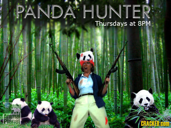 PANDA HUNTER Thursdays at 8PM Animal Planet CRACKED.coM
