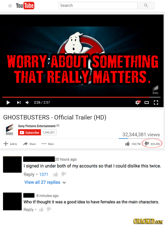 You Tube Search WORRY ABOUT SOMETHING THAT REALLY MATTERS. 2:26/2:37 GHOSTBUSTERS - Official Trailer (HD) Sony Pictures Entertainment Subscribe 1.046.