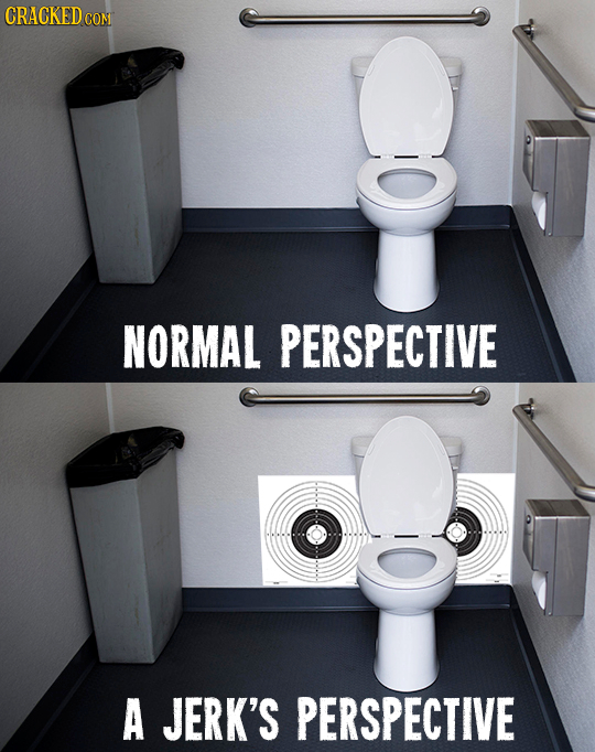 CRACKED c CON NORMAL PERSPECTIVE A JERK'S PERSPECTIVE