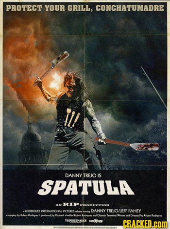 PROTECT YOUR GRILL, CONCHATUMADRE DANNY TREJO IS SPATULA RIP PROROCTVON 00012 NTINATIONAL PITURSS DANNY TREJO/EFF FAHEY le by BL. A Oe Ded bes Res -E