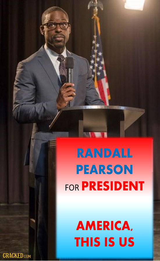 RANDALL PEARSON FOR PRESIDENT AMERICA, THIS IS US 
