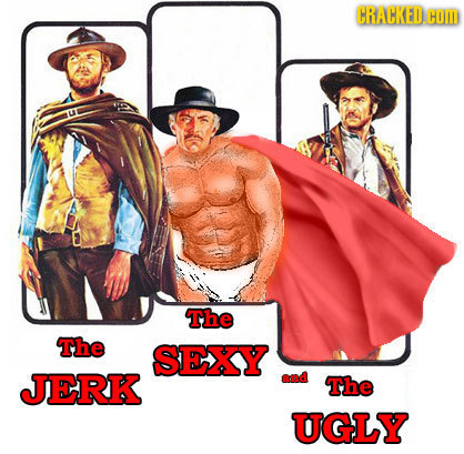CRACKED. HOM The The SEXY JERK The UGLY