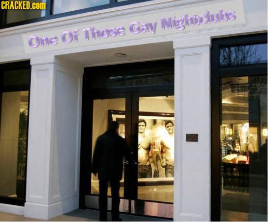 CRACKED.COM Those Gay Nighuelubs Onte O