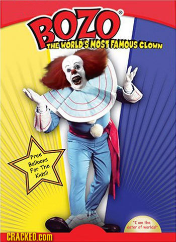BOZO THE WORLD'S MOST GAMOUS CLOWN Free Balloons The For Kidsl! I Om the eater af worlds CRACKED.COM 