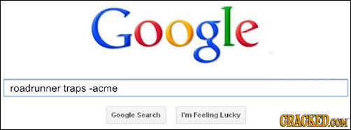Google roadrunner traps -acme Google Search I'm Feeling Lucky GRACKED.OON