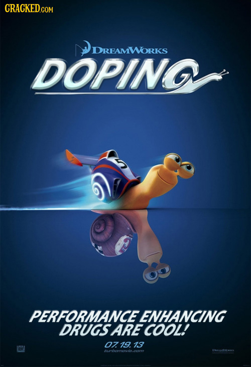 CRACKED.COM DREAMWORKS DOPING PERFORMANCE ENHANCING DRUGSARE COOL! 0719.13 tunbomovoke.om