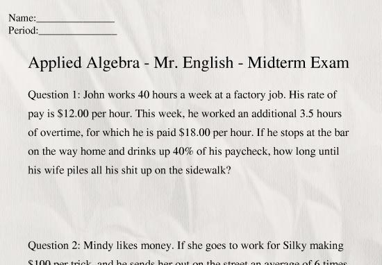 Name: Period: Applied Algebra - Mr. English -Midterm Exam Question 1: John works 40 hours a week at a factory job. His rate of pay is $12.00 per hour.