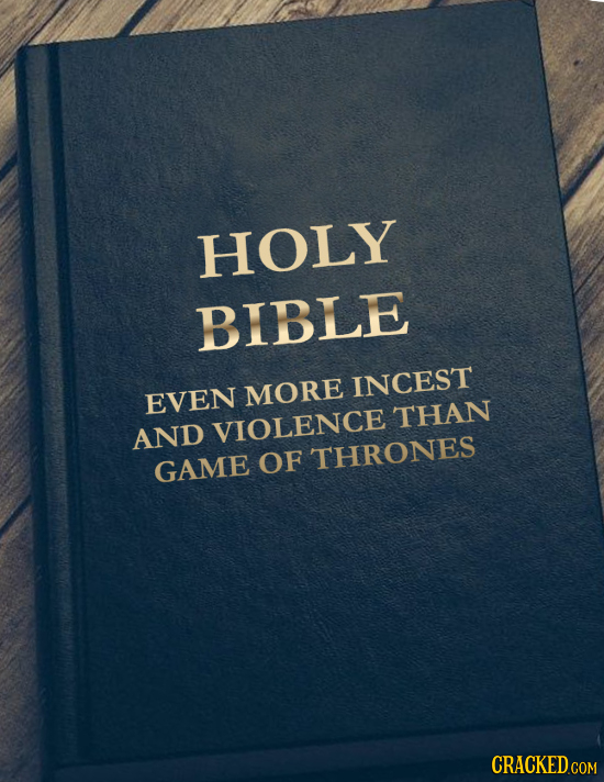 HOLY BIBLE MORE INCEST EVEN THAN AND VIOLENCE OF THRONES GAME