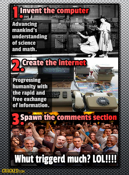 1! Invent the computer Advancing mankind's understanding <R of science and math. 2 Ccreate the internet Progressing humanity with the rapid and free e