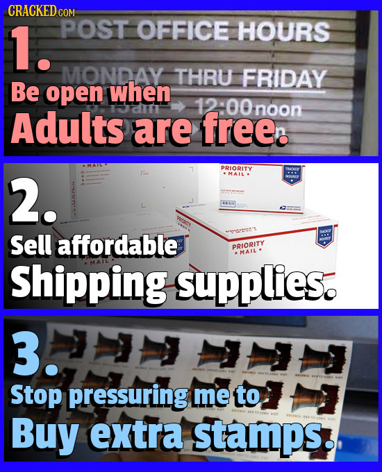 1. POST OFFICE HOURS MONDAY THRU FRIDAY Be open when 12:00noon Adults are free. noon PRIORITY TUCIr 2. MALL Sell affordable PRIORITY MAIL Shipping sup