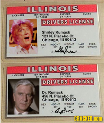 ILLINOIS BRTH DATE DR CIASS ICENSES 2-17-1933 2.17-1933 DRIVERS LICENSE Shirley Rumack 123 N. Placebo Ct Chicago. 1ll 60612 SEX HEIONT WDOMT HAIR EVES