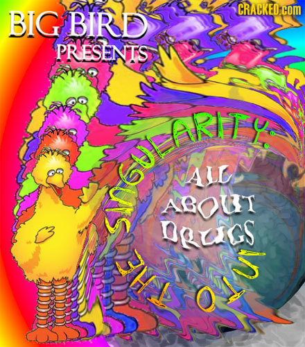CRACKED COM BIG BIRD PRESENTS ARITE ALL AOUT neugs