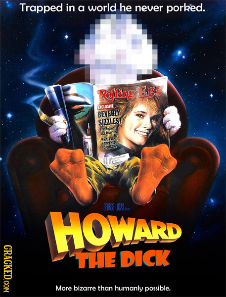 Trapped in a world he never porked. Rolling Egg EXCLUSTVE BEVERLY SIZZLES! Darng Ertenira HPATEVER HMPPENED roumhr HOWARD GEDREE ICA CRACKED.COM THE D