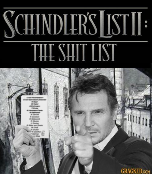 SCHINDLERS LIST Il THE SHIT LIST - a - S CRACKED COM 