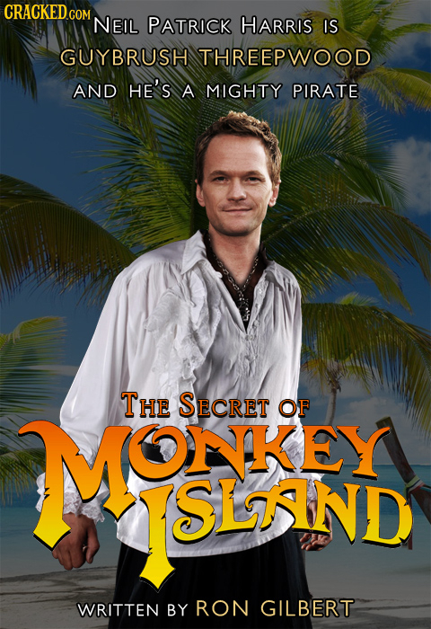 CRACKEDcO COM NEIL PATRICK HARRIS IS GUYBRUSH THREEPWOOD AND HE'S A MIGHTY PIRATE THE SECRET OF TMOSIKEY MONKEY SLSND WRITTEN BY RON GILBERT