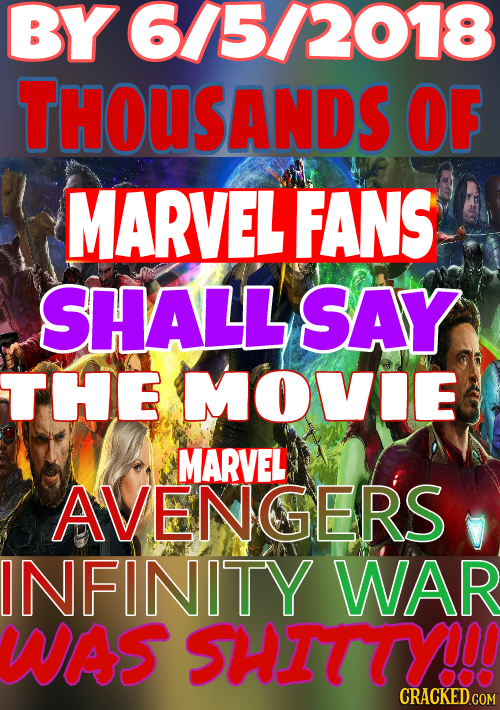 BY6/5/2018 THOUSANDS OF MARVEL FANS SHALL SAY THE MOVIE MARVEL AVENGERS INFINITY WAR WAS SHITTY!!