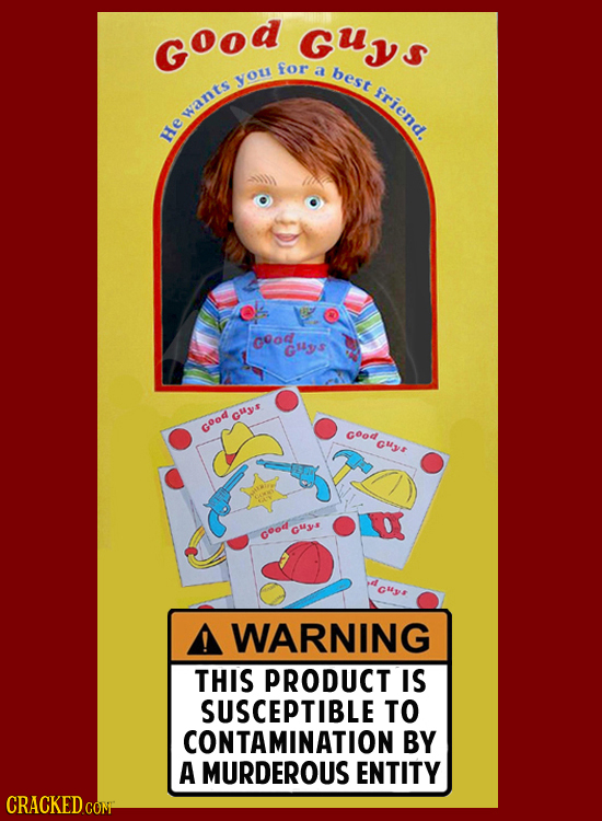 GOod Guys for a best you friend wants He good Guys Cye Good Good uye GM3 good uye WARNING THIS PRODUCT IS SUSCEPTIBLE TO CONTAMINATION BY A MURDEROUS