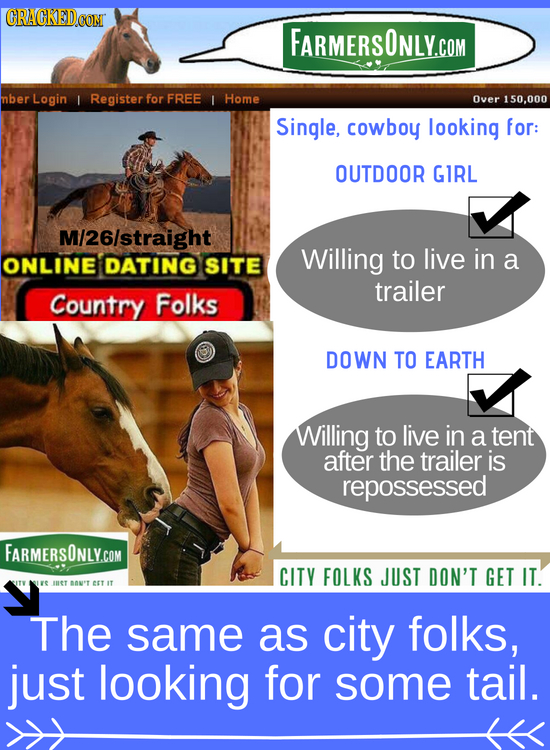 CRACKEDCONT FARMERSONLY.COM mber Login I Register for FREE I Home Over 150,000 Single, cowboy looking for: OUTDOOR GIRL M/26/straight Willing to live