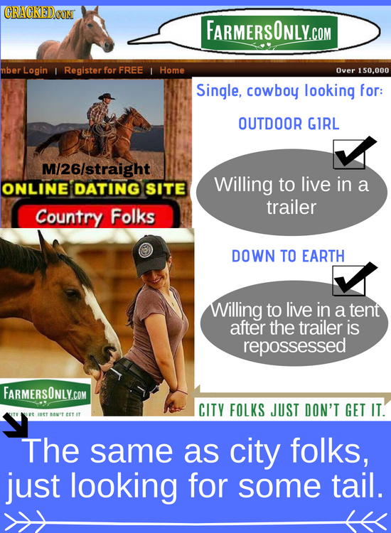 CRACKEDCONT FARMERSONLY.COM mber Login I Register for FREE I Home Over 150,000 Single, cowboy looking for: OUTDOOR GIRL M/26/straight Willing to live 