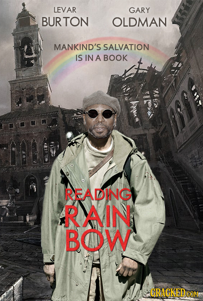 LEVAR GARY BURTON OLDMAN MANKIND'S SALVATION IS IN A BOOK READING RAIN BOW CRACKEDE