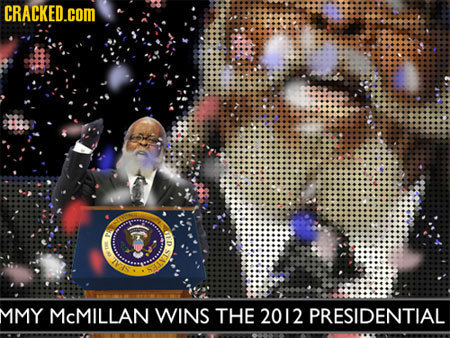 CRACKED.COM 110 P MMY McMILLAN WINS THE 2012 PRESIDENTIAL
