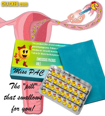 CRACKED COM THis produetie all oral contacence ENT peyroney. irdetion or exually transint Tak Dr Mario for that preser (MISSISUS PACIUS VIR) Miss PAC