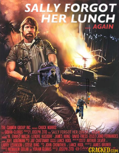 SALLY FORGOT HER LUNCH AGAIN USNBIEBER THE CANNON GROUP. INC. CHUCK NORRIS OE GOLAN-GLOBUIS JOSEPH ZITO SALLY FORGOT HER Iten E M EMME WALSH LENORE KA