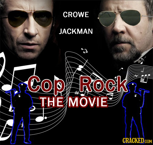 CROWE JACKMAN Cop Rock THE MOVIE CRACKED.COM