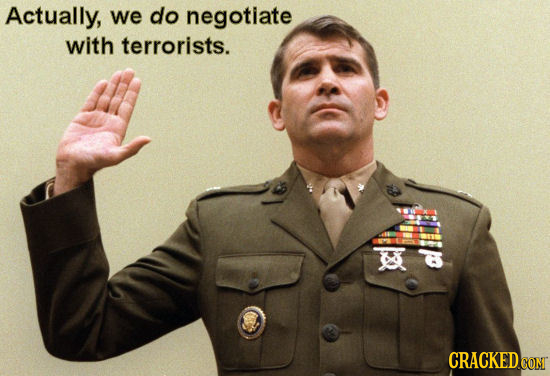 Actually, we do negotiate with terrorists. El CRACKED.COM 