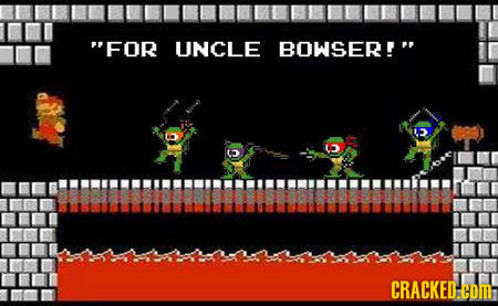 FOR UNCLE BOWSER! CRACKED.COM