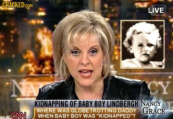 CRACKED.COM LIVE KIDNAPPING OF BABY BOY LINDBERGH NaNcy WHERE WAS LOBETROTTING DADDY GRACE NNI WHEN BABY BOY WAS KIDNAPPED? 