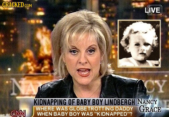 CRACKED.COM LIVE KIDNAPPING OF BABY BOY LINDBERGH NaNcy WHERE WAS LOBETROTTING DADDY GRACE NNI WHEN BABY BOY WAS KIDNAPPED?