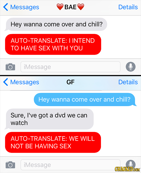 Messages BAE Details Hey wanna come over and Chill? AUTO-TRANSLATE: I INTEND TO HAVE SEX WITH YOU iMessage Messages GF Details Hey wanna come over and
