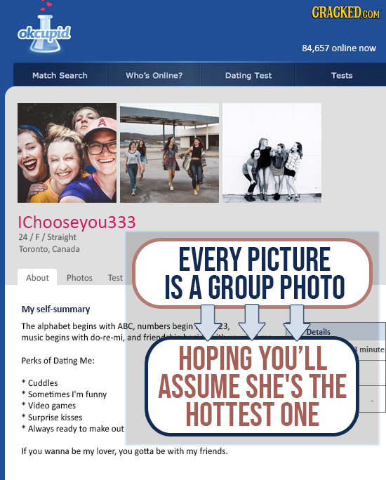 okcupid 84,657 online now Match Search Who's Online? Dating Test Tests IChooseyou333 Straight Toronto, Canada EVERY PICTURE About Photos Test IS A GRO