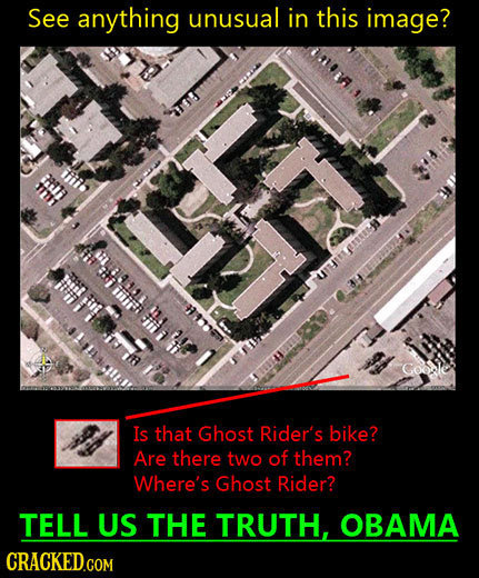 See anything unusual in this image? L EssaY UTH imi, Is that Ghost Rider's bike? Are there two of them? Where's Ghost Rider? TELL US THE TRUTH, OBAMA