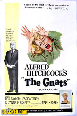I could be the most terrifying motion pieture have ever made'- auanzhesea NAE erene yo maY be Yo 0nte ALFRED HITCHCOCKS The Gnats TECHNICOLOR ROD T
