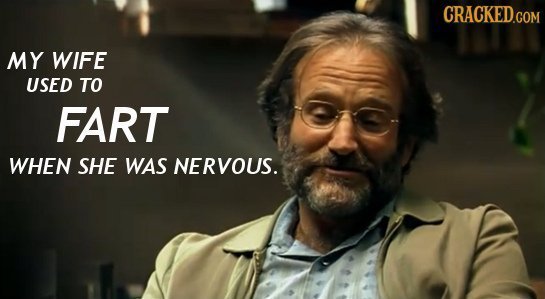 CRACKED.COM MY WIFE USED To FART WHEN SHE WAS NERVOUS.