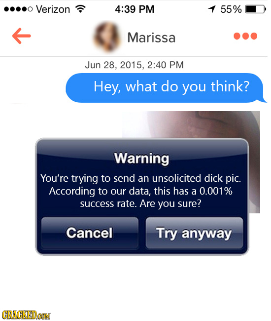 Verizon 4:39 PM 4 55% Marissa Jun 28, 2015, 2:40 PM Hey, what do you think? Warning You're trying to send an unsolicited dick pic. According to our da