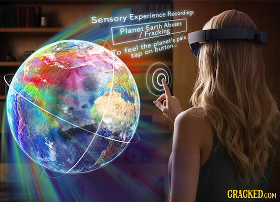 Sensory Experience Recordings Farth Abuses Planet I Fracking pain, the planet's feel button.. on tap