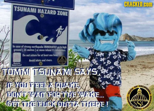 CRACKED.cOM TSUNAMI HAZARD ZONE In cos0 ol strong eorthquake IMMEDIATECY go to bigh ground 35 metres or moE ilond Wh Allamelers. Do mot eturn for at l