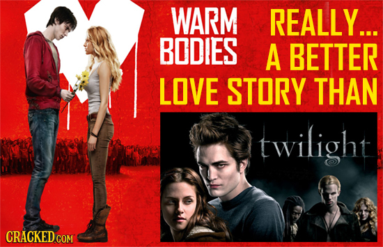 WARM REALLY... BODIES A BETTER LOVE STORY THAN twilight 
