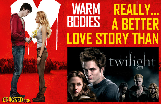 WARM REALLY... BODIES A BETTER LOVE STORY THAN twilight