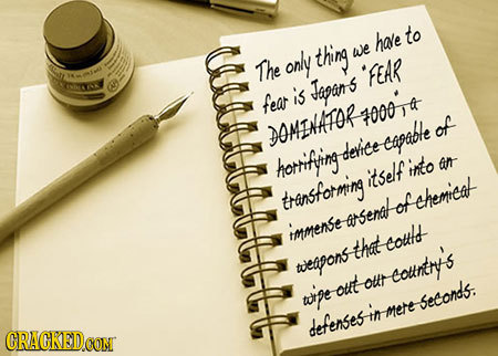 LILLLLE hae to thing we The only 'FEAR is Japans fear F000 DOMLHATOR of capabte deviee hotifing into AT itself transforming of chemieot wsenah tmmense